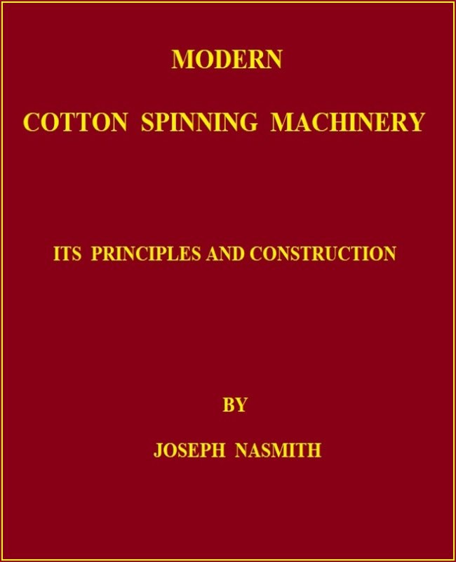 Modern Cotton Spinning Machinery: Its Principles and Construction